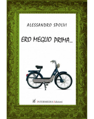 Ero meglio prima di Alessandro Spolvi