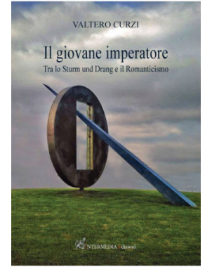 Il giovane imperatore. Tra lo Sturm und Drang e il Romanticismo, di Valtero Curzi