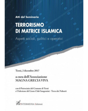 Atti del Seminario. Terrorismo di matrice islamica. Aspetti sociali, politici e operativi