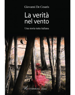 La verità nel vento. Una storia tutta italiana di Giovanni De Cesaris