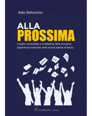 Alla prossima. Il teatro orizzontale e la didattica delle emozioni. Esperienza maturata nella scuola aperta al futuro