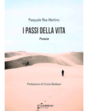 I passi della vita. Poesie di Pasquale Rea Martino